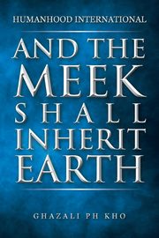And the Meek Shall Inherit Earth, Kho Ghazali PH