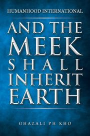 ksiazka tytu: And the Meek Shall Inherit Earth autor: Kho Ghazali PH