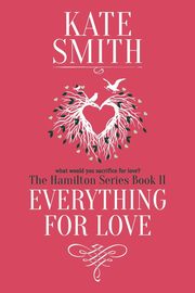 Everything For Love, Smith Kate