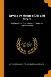 Drying by Means of Air and Steam, Wright Arthur Columbine