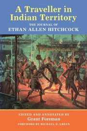 A Traveler in Indian Territory, Hitchcock Ethan A.