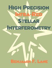 High Precision Infra-Red Stellar Interferometry, Lane Benjamin F.