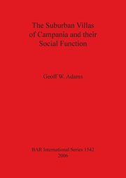 The Suburban Villas of Campania and their Social Function, Adams Geoff W.