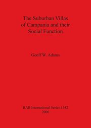 The Suburban Villas of Campania and their Social Function, Adams Geoff W.