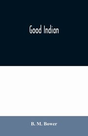 Good Indian, M. Bower B.