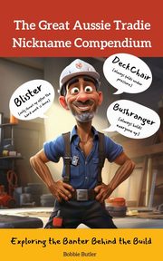 The Great Aussie Tradie Nickname Compendium, Butler Bobbie