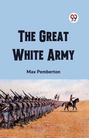The Great White Army, Pemberton Max