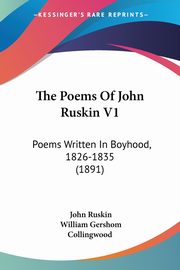 The Poems Of John Ruskin V1, Ruskin John