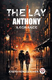 The Lay Anthony A Romance, Hergesheimer Joseph