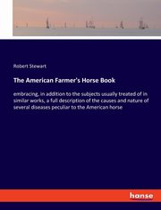 The American Farmer's Horse Book, Stewart Robert