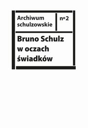 Bruno Schulz w oczach wiadkw, 