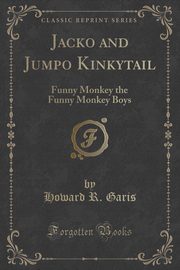 ksiazka tytu: Jacko and Jumpo Kinkytail autor: Garis Howard R.