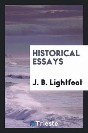 ksiazka tytu: Historical essays autor: Lightfoot J. B.