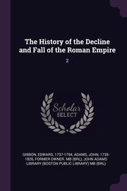 ksiazka tytu: The History of the Decline and Fall of the Roman Empire autor: Gibbon Edward