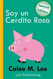 Soy un Cerdito Rosa, Lee Calee M.