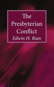 The Presbyterian Conflict, Rian Edwin H.