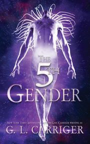 The 5th Gender, Carriger G. L.