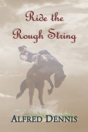 Ride the Rough String, Dennis Alfred