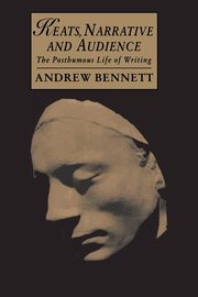 Keats, Narrative and Audience, Bennett Andrew