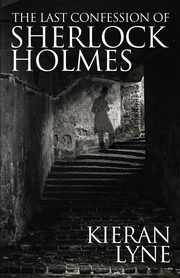 ksiazka tytu: The Last Confession of Sherlock Holmes autor: Lyne Kieran