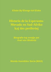 Historio de la Esperanto- Movado en Sud-Afriko kaj ties periferioj, By'Elongo Ish'Eloke Elise