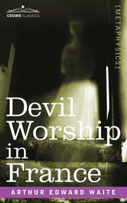 Devil Worship in France, Waite Arthur Edward