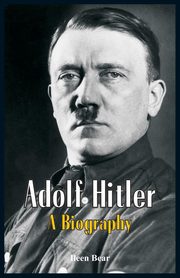Adolf Hitler - A Biography, Bear Ileen