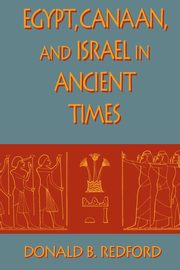 Egypt, Canaan, and Israel in Ancient Times, Redford Donald B.