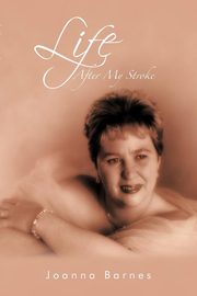 Life After My Stroke, Barnes Joanna