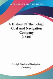 A History Of The Lehigh Coal And Navigation Company (1840), Company Lehigh Coal And Navigation