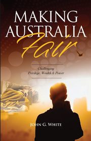 ksiazka tytu: Making Australia Fair autor: White John G