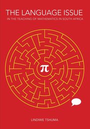 The Language Issue in the Teaching of Mathematics in South Africa, Tshuma Lindiwe