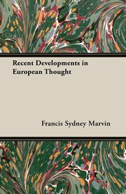Recent Developments in European Thought, Marvin Francis Sydney