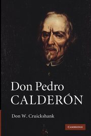 Don Pedro Calderon, Cruickshank Don W.