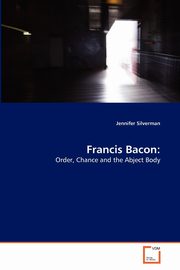 ksiazka tytu: Francis Bacon autor: Silverman Jennifer