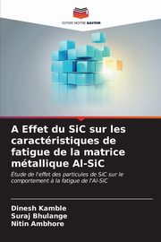 A Effet du SiC sur les caractristiques de fatigue de la matrice mtallique Al-SiC, Kamble Dinesh