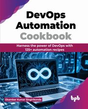 DevOps Automation Cookbook, Kumar Singirikonda Ekambar