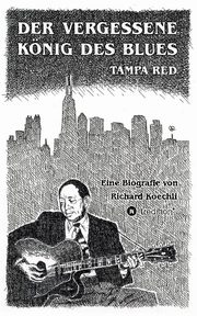 Der vergessene Knig des Blues - Tampa Red, Koechli Richard