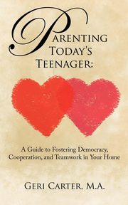 ksiazka tytu: Parenting Today's Teenager autor: Carter Geri