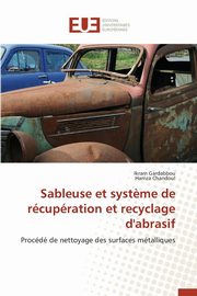 Sableuse et syst?me de rcupration et recyclage d'abrasif, Collectif