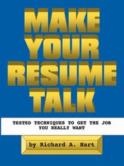 Make Your Resume Talk, Hart Richard A.