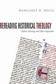 Rereading Historical Theology, Miles Margaret R.