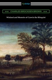 Wieland and Memoirs of Carwin the Biloquist, Brown Charles Brockden