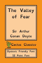 The Valley of Fear (Cactus Classics Dyslexic Friendly Font), Doyle Sir Arthur Conan