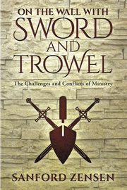 On the Wall with Sword and Trowel, Zensen Sanford