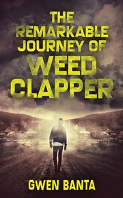 The Remarkable Journey Of Weed Clapper, Banta Gwen