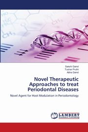 Novel Therapeutic Approaches to treat Periodontal Diseases, Gaind Sakshi