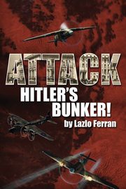 Attack Hitler's Bunker!, Ferran Lazlo