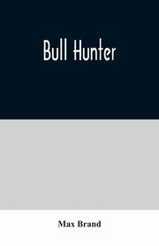 Bull Hunter, Brand Max