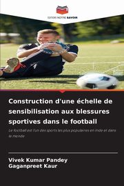 Construction d'une chelle de sensibilisation aux blessures sportives dans le football, Kumar Pandey Vivek